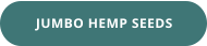 JUMBO HEMP SEEDS