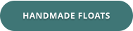 HANDMADE FLOATS
